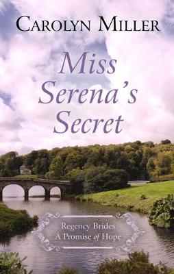 Regency Brides: A Promise of Hope #02: Miss Serena's Secret