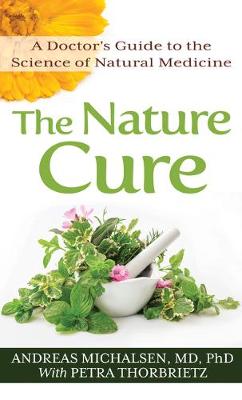 Nature Cure, The: A Doctor's Guide to the Science of Natural Medicine