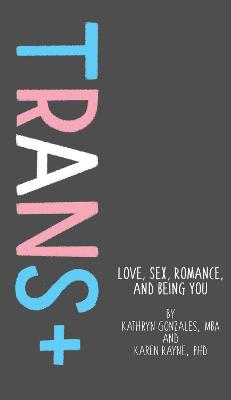 Trans: Love, Sex, Romance, and Being You