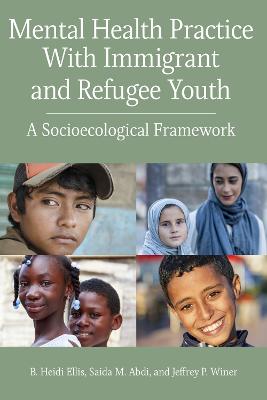 Mental Health Practice With Immigrant and Refugee Youth: A Socioecological Framework