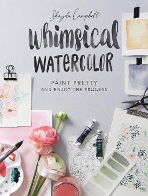 Whimsical Watercolor: Paint Pretty and Enjoy the Process