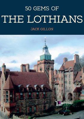 50 Gems of Lothian: The History & Heritage of the Most Iconic Places