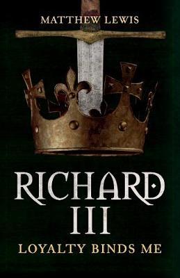 Richard III: Loyalty Binds Me