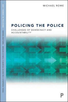 Key Themes in Policing: Policing the Police: Challenges of Democracy and Accountability