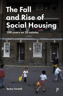 Fall and Rise of Social Housing, The: 100 Years on 20 Estates