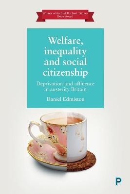 Welfare, Inequality and Social citizenship: Deprivation and Affluence in Austerity Britain