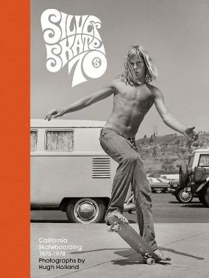 Silver. Skate. Seventies.: California Skateboarding 1975-1978