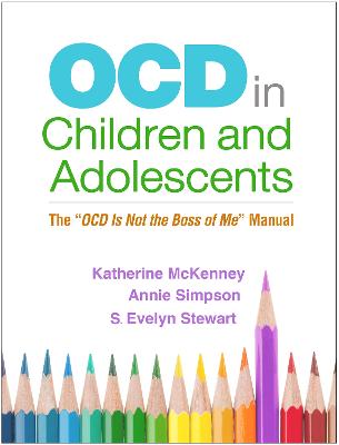 OCD in Children and Adolescents: The OCD Is Not the Boss of Me Manual