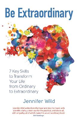 Be Extraordinary: 7 Key Skills to Transform Your Life From Ordinary to Extraordinary