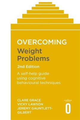 Overcoming Weight Problems: A self-help guide using cognitive behavioural techniques