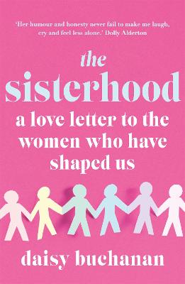 Sisterhood, The: Everything My Sisters Taught Me About Loving Women and Being One