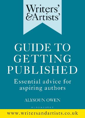Writers' and Artists': Guide to Getting Published: Essential Advice for Aspiring Authors