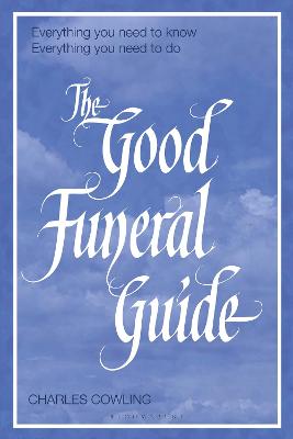 Good Funeral Guide, The: Everything You Need to Know, Everything You Need to Do