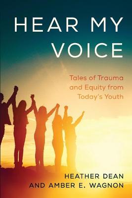 Hear My Voice: Tales of Trauma and Equity from Today's Youth
