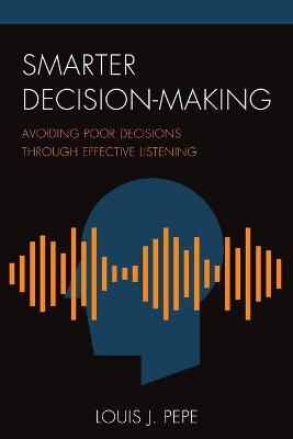 Smarter Decision-Making: Avoiding Poor Decisions through Effective Listening
