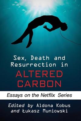 Sex, Death and Resurrection in Altered Carbon