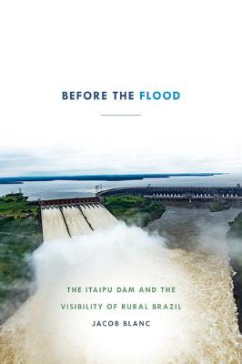 Before the Flood: Itaipu Dam and the Visibility of Rural Brazil