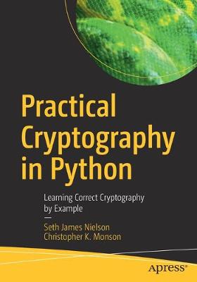 Practical Cryptography in Python: Learning Correct Cryptography by Example (1st Edition)