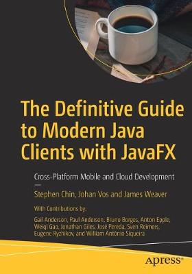 Definitive Guide to Modern Java Clients with JavaFX: Cross-Platform Mobile and Cloud Development (1st Edition)