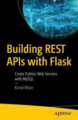 Building REST APIs with Flask: Create Python Web Services with MySQL (1st Edition)