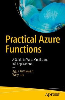 Practical Azure Functions: Guide to Web, Mobile, and IoT Applications (1st Edition)