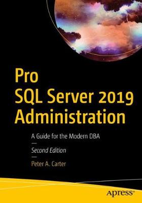 Pro SQL Server 2019 Administration: A Guide for the Modern DBA