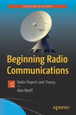 Beginning Radio Communications: Ham Radio Projects and Amateur Radio License Guide