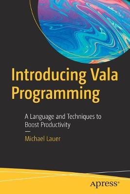 Introducing Vala Programming: A Language and Techniques to Boost Productivity