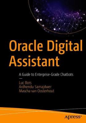 Oracle Digital Assistant: A Guide to Enterprise-Grade Chatbots (1st Edition)