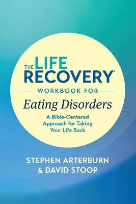 Life Recovery Workbook for Eating Disorders, The