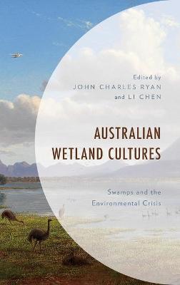 Australian Wetland Cultures: Swamps and the Environmental Crisis