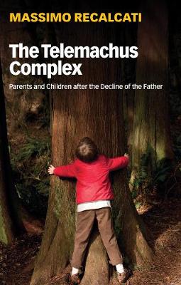 Telemachus Complex, The: Parents and Children after the Decline of the Father