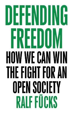 Defending Freedom: How We Can Win the Fight for an Open Society