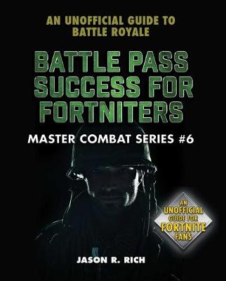 Battle Pass Success for Fortniters: An Unofficial Guide to Battle Royale