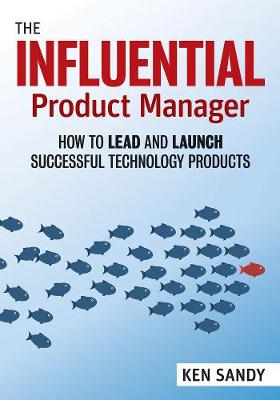 Product Manager's Handbook, The: An Essential Toolkit for Effective Product Management