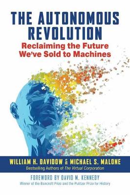 Autonomous Revolution, The: Reclaiming the Future We've Sold to Machines