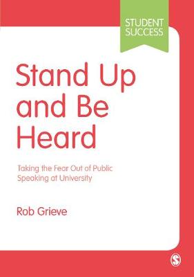 Student Success: Stand Up and Be Heard: Taking the Fear Out of Public Speaking at University