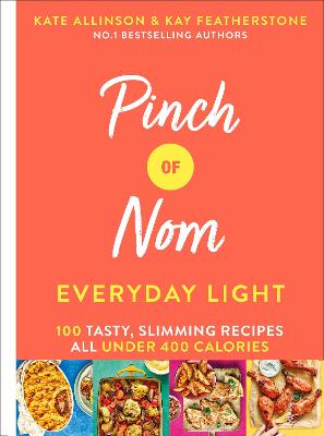 Pinch of Nom: Everyday Light: 100 Easy, Slimming Recipes: All Under 400 calories