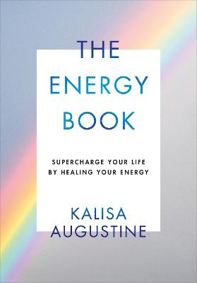 Energy Book, The: Supercharge Your Life by Healing your Energy