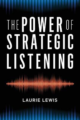 Power of Strategic Listening, The