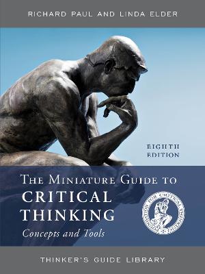 Thinker's Guide Library: Miniature Guide to Critical Thinking Concepts and Tools, The