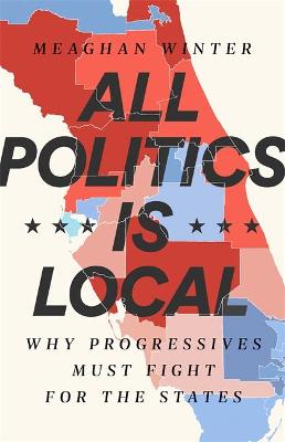 All Politics Is Local: Why Progressives Must Fight for the States