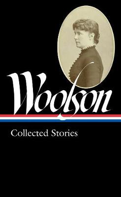 Constance Fenimore Woolson: Collected Stories