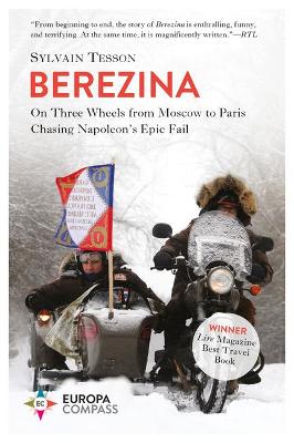 Berezina: From Moscow to Paris on Three Wheels Following Napoleon's Epic Fail