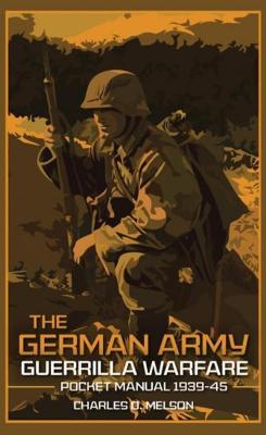German Army Guerrilla Warfare Pocket Manual 1939-45, The