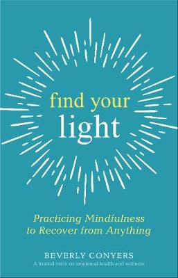 Find Your Light: Practicing Mindfulness to Recover from Anything