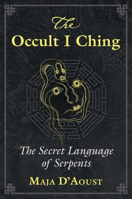 Occult I Ching, The: The Secret Language of Serpents