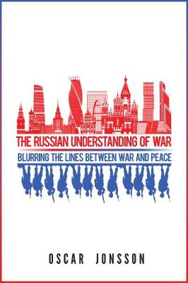 Russian Understanding of War, The: Blurring the Lines between War and Peace
