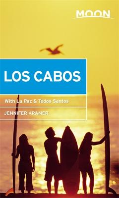 Moon Travel Guides: Los Cabos: Including La Paz and Todos Santos