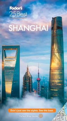 Fodor's 25 Best: Shanghai